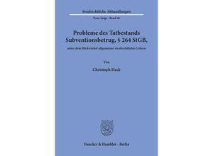 9783428050543 - Probleme des Tatbestands Subventionsbetrug 264 StGB unter dem Blickwinkel allgemeiner strafrechtlicher Lehren - Christoph Hack Kartoniert (TB)