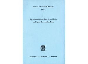 9783428051854 - Die außenpolitische Lage Deutschlands am Beginn der achtziger Jahre   Studien zur Deutschlandfrage Bd5 Kartoniert (TB)