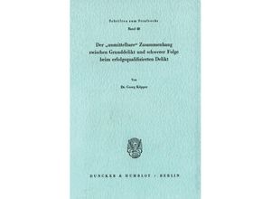 9783428052455 - Der »unmittelbare« Zusammenhang zwischen Grunddelikt und schwerer Folge beim erfolgsqualifizierten Delikt - Georg Küpper Kartoniert (TB)