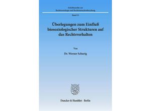 9783428053858 - Überlegungen zum Einfluß biosoziologischer Strukturen auf das Rechtsverhalten - Werner Schurig Kartoniert (TB)