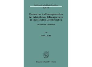 9783428055036 - Formen der Aufbauorganisation des betrieblichen Bildungswesens in industriellen Großbetrieben - Horst-J Rahn Kartoniert (TB)