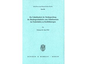 9783428055623 - Die Unhaltbarkeit der Rechtsprechung des Bundesgerichtshofes zum Schadensersatz bei Totalschäden - Ernst Wolf Kartoniert (TB)