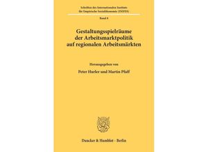 9783428056149 - Gestaltungsspielräume der Arbeitsmarktpolitik auf regionalen Arbeitsmärkten Kartoniert (TB)