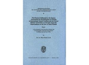 9783428057030 - The Protocol Additional to the Geneva Conventions for the Protection of Victims of International Armed Conflicts and the United Nations Convention on the Law of the Sea Repercussions on the Law of Naval Warfare - Elmar Rauch Kartoniert (TB)