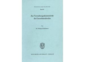 9783428058372 - Zur Verwaltungsakzessorietät des Umweltstrafrechts - Wolfgang Winkelbauer Kartoniert (TB)