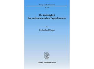 9783428059812 - Die Zulässigkeit des parlamentarischen Doppelmandats - Reinhard Wagner Kartoniert (TB)