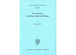 9783428060894 - Die Verfassung der Körperschaft und Stiftung   Schriften zum Bürgerlichen Recht Bd100 - Hermann Eichler Kartoniert (TB)