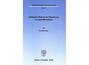 9783428065516 - Stellung der Bank bei der Finanzierung von Immobilienanlagen - Peter Otto Kartoniert (TB)