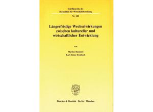 9783428072040 - Längerfristige Wechselwirkungen zwischen kultureller und wirtschaftlicher Entwicklung - Marlies Hummel Karl-Heinz Brodbeck Kartoniert (TB)