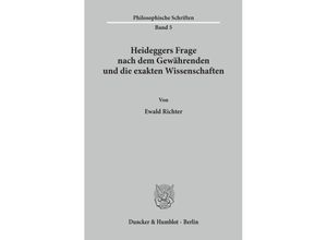 9783428073917 - Heideggers Frage nach dem Gewährenden und die exakten Wissenschaften - Ewald Richter Kartoniert (TB)