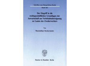 9783428077076 - Der Eingriff in die rechtsgeschäftlichen Grundlagen der Anwartschaft aus Vorbehaltsübereignung zu Lasten des Zweiterwerbers - Maximilian Steckermeier Kartoniert (TB)