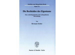 9783428081448 - Die Rechtsidee des Eigentums - Hermann Eichler Kartoniert (TB)