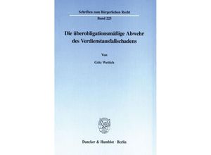 9783428095476 - Die überobligationsmäßige Abwehr des Verdienstausfallschadens - Götz Wettich Kartoniert (TB)