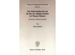 9783428097173 - Das Widerstandsrecht und die Idee des religiösen Bundes bei Thomas Müntzer - Tobias Quilisch Kartoniert (TB)