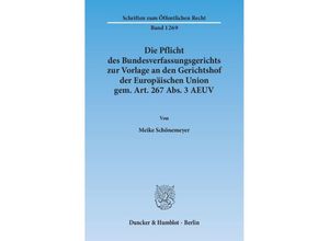 9783428141210 - Die Pflicht des Bundesverfassungsgerichts zur Vorlage an den Gerichtshof der Europäischen Union gem Art 267 Abs 3 AEUV - Meike Schönemeyer Kartoniert (TB)