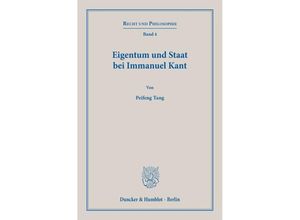 9783428155408 - Eigentum und Staat bei Immanuel Kant - Peifeng Tang Kartoniert (TB)