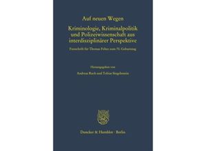 9783428157730 - Auf neuen Wegen Kriminologie Kriminalpolitik und Polizeiwissenschaft aus interdisziplinärer Perspektive Leinen