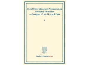 9783428161027 - Duncker & Humblot reprints   Bericht über die neunte Versammlung deutscher Historiker Kartoniert (TB)