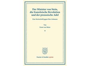 9783428166060 - Duncker & Humblot reprints   Der Minister von Stein die französische Revolution und der preussische Adel - Ernst von Meier Kartoniert (TB)