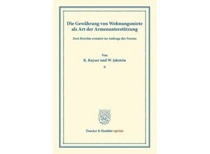 9783428175758 - Die Gewährung von Wohnungsmiete als Art der Armenunterstützung - Wilhelm Jakstein Karl Kayser Kartoniert (TB)