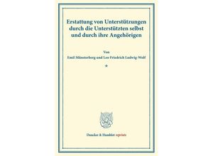 9783428175857 - Duncker & Humblot reprints   Erstattung von Unterstützungen durch die Unterstützten selbst und durch ihre Angehörigen - Emil Münsterberg Leo Friedrich Ludwig-Wolf Kartoniert (TB)