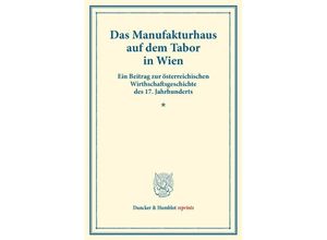 9783428176946 - Das Manufakturhaus auf dem Tabor in Wien - Hans J Hatschek Kartoniert (TB)