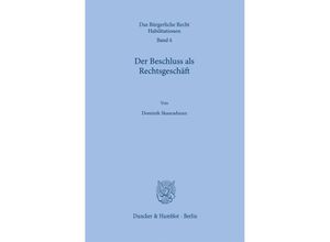 9783428181476 - Der Beschluss als Rechtsgeschäft - Dominik Skauradszun Gebunden