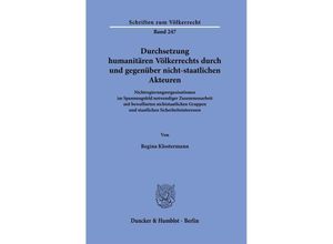 9783428181506 - Durchsetzung humanitären Völkerrechts durch und gegenüber nicht-staatlichen Akteuren - Regina Klostermann Kartoniert (TB)