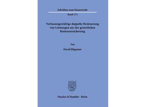 9783428184798 - Verfassungswidrige doppelte Besteuerung von Leistungen aus der gesetzlichen Rentenversicherung - David Rügamer Kartoniert (TB)