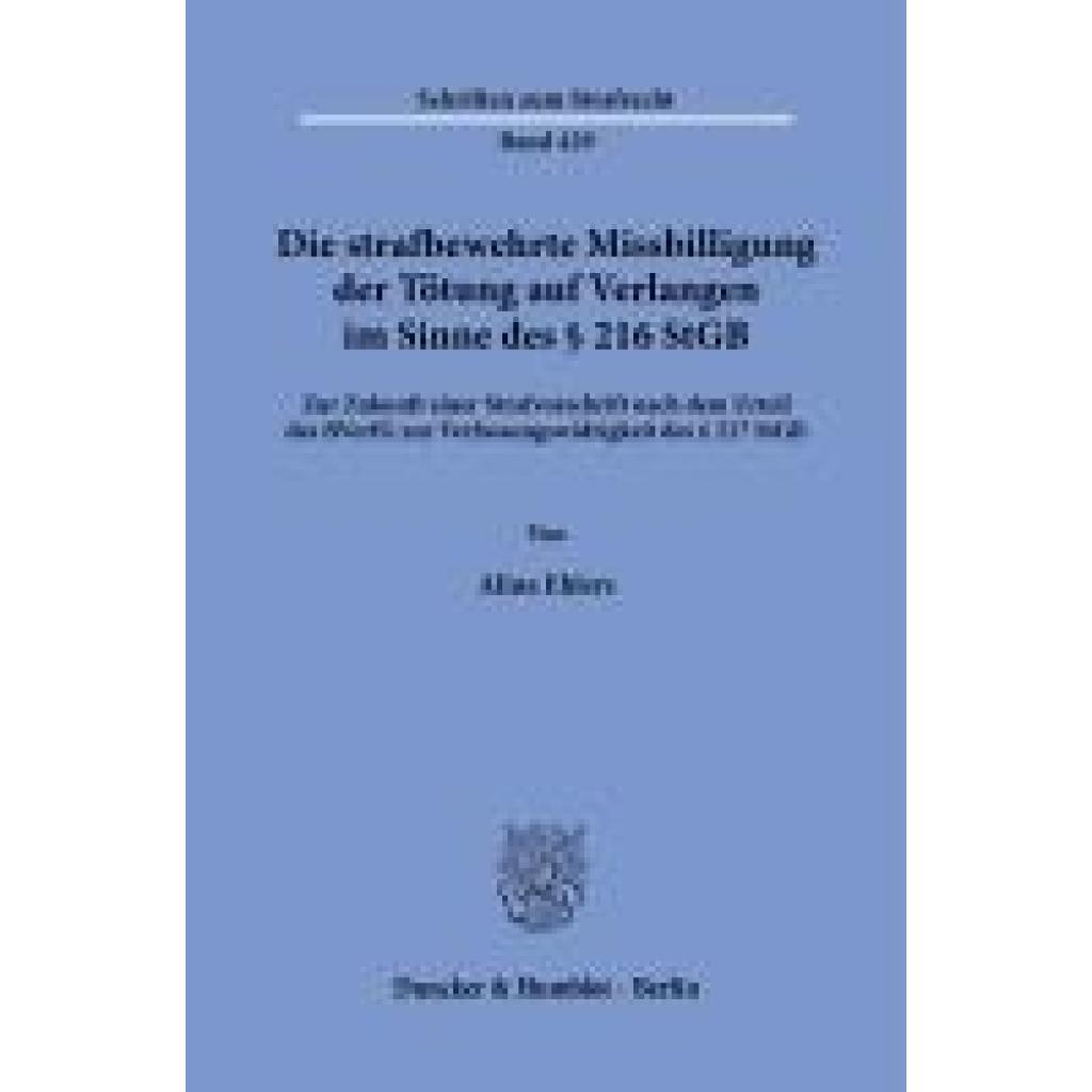 9783428191369 - Ehlers Alina Die strafbewehrte Missbilligung der Tötung auf Verlangen im Sinne des § 216 StGB