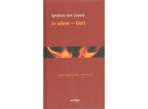 9783429027681 - In allem - Gott - Ignatius von Loyola Gebunden