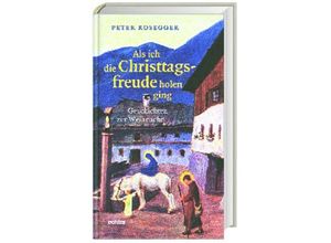 9783429028237 - Als ich die Christtagsfreude holen ging - Peter Rosegger Gebunden