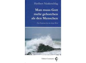 9783429044855 - Edition Communio   Man muss Gott mehr gehorchen als den Menschen - Heribert Niederschlag Gebunden