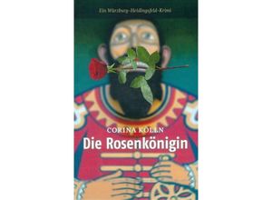 9783429044886 - Die Rosenkönigin - Corina Kölln Kartoniert (TB)