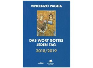 9783429053024 - Das Wort Gottes jeden Tag 2018 2019 - Vincenzo Paglia Kartoniert (TB)