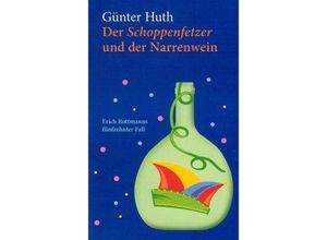 9783429056391 - Der Schoppenfetzer und der Narrenwein - Günter Huth Taschenbuch