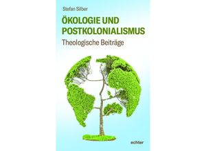 9783429058920 - Ökologie und Postkolonialismus - Stefan Silber Kartoniert (TB)