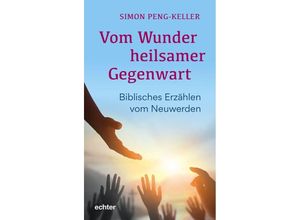 9783429059101 - Vom Wunder heilsamer Gegenwart - Simon Peng-Keller Kartoniert (TB)