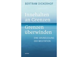 9783429059507 - Innehalten an Grenzen - Grenzen überwinden - Bertram Dickerhof Gebunden