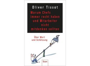 9783430210997 - Warum Chefs immer recht haben und Mitarbeiter nicht mitdenken sollten - Oliver Tissot Dirk Meißner Gebunden