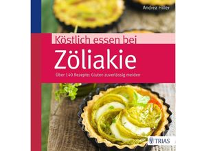 9783432100807 - Köstlich essen   Köstlich essen bei Zöliakie - Andrea Hiller Kartoniert (TB)