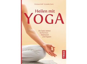 9783432104201 - Heilen mit Yoga - Christiane Wolff Annabelle Starck Kartoniert (TB)