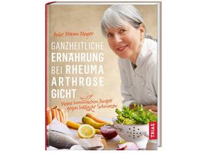 9783432107929 - Ganzheitliche Ernährung bei Rheuma Arthrose Gicht - Anke M Meyer Gebunden