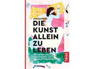 9783432110080 - Die Kunst allein zu leben - Jane Mathews Kartoniert (TB)