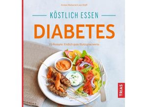 9783432110875 - Köstlich essen   Köstlich essen Diabetes - Kirsten Metternich von Wolff Kartoniert (TB)