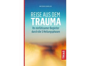 9783432110981 - Reise aus dem Trauma - Gretchen Schmelzer Kartoniert (TB)