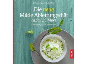 9783432112275 - Die neue Milde Ableitungsdiät nach FX Mayr - Erich Rauch Peter Mayr Kartoniert (TB)