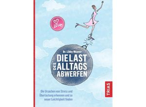 9783432112435 - Die Last des Alltags abwerfen - Libby Weaver Kartoniert (TB)