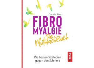 9783432112633 - Fibromyalgie - Das Mutmach-Buch - Cornelia Bloss Kartoniert (TB)