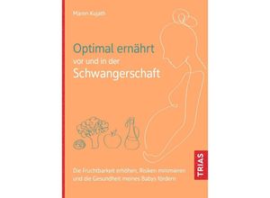 9783432116662 - Optimal ernährt vor und in der Schwangerschaft - Maren Kujath Kartoniert (TB)